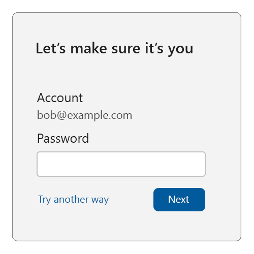 Sample reauthentication screen with a title of: Let's make sure it's you, then showing Account: bob@example.com with a password caption and password field below, and a try another way link and next button at the bottom